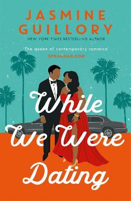 While We Were Dating: The sparkling fake-date rom-com from the 'queen of contemporary romance' (Oprah Mag) - Jasmine Guillory - cover