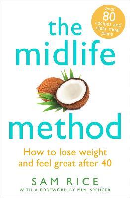 The Midlife Method: How to lose weight and feel great after 40 - Sam Rice - cover