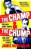 The Champ & The Chump: A heart-warming, hilarious true story about fighting and family