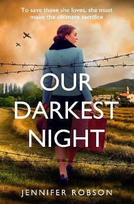 Our Darkest Night: Inspired by true events, a powerfully moving story of love and sacrifice in World War Two Italy - Jennifer Robson - cover