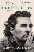 Greenlights: Raucous stories and outlaw wisdom from the Academy Award-winning actor - Matthew McConaughey - cover