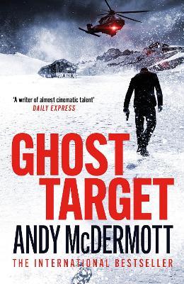 Ghost Target: the explosive and action-packed thriller - Andy McDermott - cover