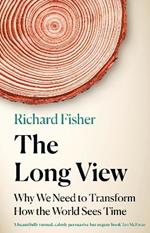 The Long View: Why We Need to Transform How the World Sees Time