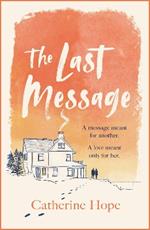 The Last Message: The breathtaking love story of the year that will grip your heart in every way . . .