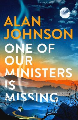 One Of Our Ministers Is Missing: From the award-winning writer and former MP - Alan Johnson - cover