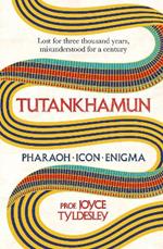 TUTANKHAMUN: 100 years after the discovery of his tomb leading Egyptologist Joyce Tyldesley unpicks the misunderstandings around the boy king's life, death and legacy