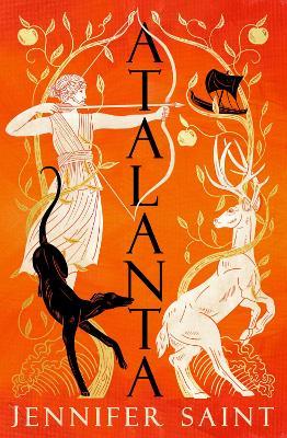 Atalanta: In a world of heroes, meet Greek mythology’s fiercest heroine - Jennifer Saint - cover
