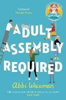 Adult Assembly Required: The heart-warming and joyful new novel you need this winter, with the characters you LOVED from THE BOOKISH LIFE OF NINA HILL! - Abbi Waxman - cover