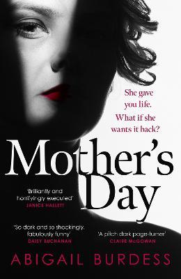 Mother's Day: Discover a mother like no other in this compulsive, page-turning thriller - Abigail Burdess - cover