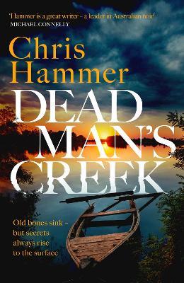 Dead Man's Creek: The Times Crime Book of the Year 2023 - Chris Hammer - cover