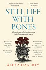 Still Life with Bones: A forensic quest for justice among Latin America’s mass graves