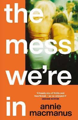 The Mess We're In: An immersive story of music, friendship and finding your own rhythm, from the Sunday Times bestselling author - Annie Macmanus - cover