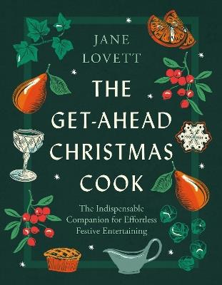 The Get-Ahead Christmas Cook: The indispensable companion for effortless festive entertaining - Jane Lovett - cover