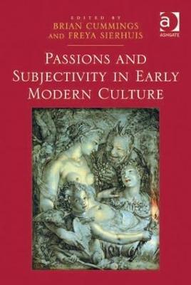Passions and Subjectivity in Early Modern Culture - Freya Sierhuis - cover