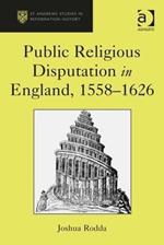 Public Religious Disputation in England, 1558–1626