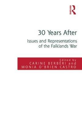 30 Years After: Issues and Representations of the Falklands War - Carine Berbéri,Monia O’Brien Castro - cover