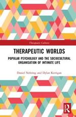 Therapeutic Worlds: Popular Psychology and the Sociocultural Organisation of Intimate Life