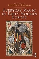 Everyday Magic in Early Modern Europe