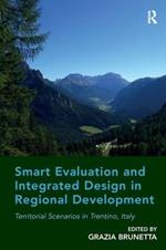 Smart Evaluation and Integrated Design in Regional Development: Territorial Scenarios in Trentino, Italy