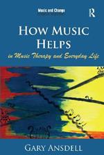 How Music Helps in Music Therapy and Everyday Life