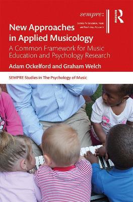 New Approaches in Applied Musicology: A Common Framework for Music Education and Psychology Research - Adam Ockelford,Graham Welch - cover