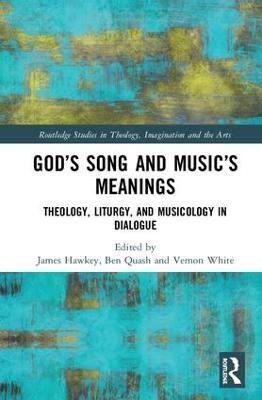 God’s Song and Music’s Meanings: Theology, Liturgy, and Musicology in Dialogue - cover