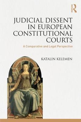 Judicial Dissent in European Constitutional Courts: A Comparative and Legal Perspective - Katalin Kelemen - cover