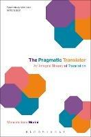 The Pragmatic Translator: An Integral Theory of Translation - Massimiliano Morini - cover