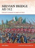 Milvian Bridge AD 312: Constantine's battle for Empire and Faith - Ross Cowan - cover