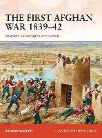 The First Afghan War 1839-42: Invasion, catastrophe and retreat