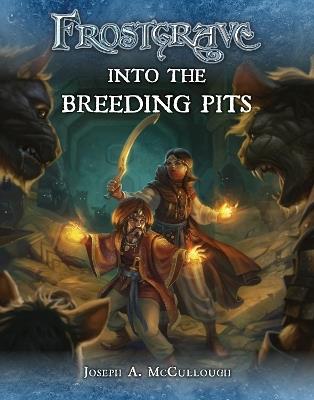 Frostgrave: Into the Breeding Pits - Joseph A. McCullough - cover