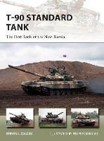 T-90 Standard Tank: The First Tank of the New Russia - Steven J. Zaloga - cover