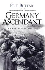 Germany Ascendant: The Eastern Front 1915