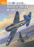 Allied Jet Killers of World War 2 - Stephen Chapis,Andrew Thomas - cover