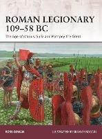 Roman Legionary 109-58 BC: The Age of Marius, Sulla and Pompey the Great - Ross Cowan - cover