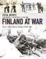 Finland at War: The Winter War 1939–40 - Vesa Nenye,Peter Munter,Toni Wirtanen - cover