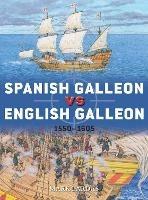 Spanish Galleon vs English Galleon: 1550–1605 - Mark Lardas - cover