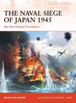 The Naval Siege of Japan 1945: War Plan Orange Triumphant