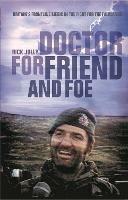 Doctor for Friend and Foe: Britain's Frontline Medic in the Fight for the Falklands