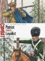 Patriot vs Loyalist: American Revolution 1775-83 - Si Sheppard - cover