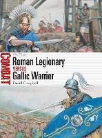 Roman Legionary vs Gallic Warrior: 58-52 BC - David Campbell - cover