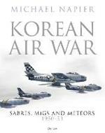 Korean Air War: Sabres, MiGs and Meteors, 1950–53