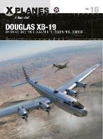 Douglas XB-19: America's giant World War II intercontinental bomber - William Wolf - cover