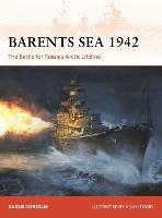 Barents Sea 1942: The Battle for Russia’s Arctic Lifeline - Angus Konstam - cover