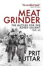 Meat Grinder: The Battles for the Rzhev Salient, 1942–43