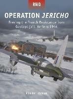 Operation Jericho: Freeing the French Resistance from Gestapo jail, Amiens 1944 - Robert Lyman - cover
