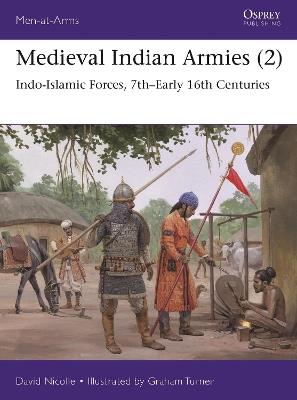 Medieval Indian Armies (2): Indo-Islamic Forces, 7th–Early 16th Centuries - David Nicolle - cover