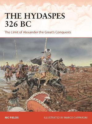 The Hydaspes 326 BC: The Limit of Alexander the Great's Conquests - Nic Fields - cover