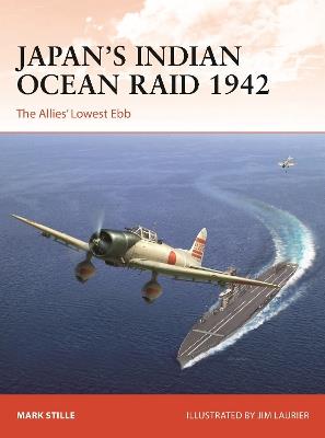 Japan’s Indian Ocean Raid 1942: The Allies' Lowest Ebb - Mark Stille - cover