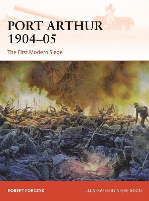 Port Arthur 1904–05: The First Modern Siege - Robert Forczyk - cover